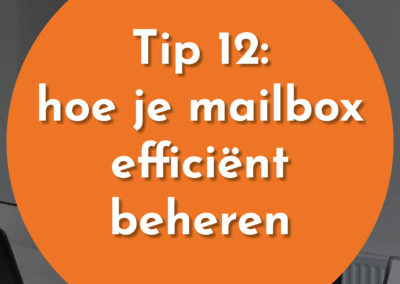 Tip 12: Beheer je mailbox op een efficiënte manier