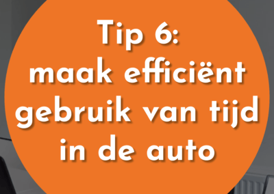 Tip 6: Hoe je de tijd in de auto efficiënter kan invullen